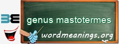 WordMeaning blackboard for genus mastotermes